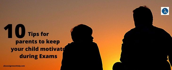 10 Tips for Parents to Keep Your Child Motivated During Exams